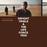 DWIGHT TRIBLE & LIFE FORCE TRIO THE
