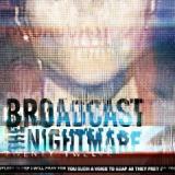 BROADCAST THE NIGHTMARE