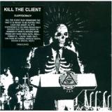 KILL THE CLIENT KILL THE CLIENT
