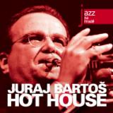 BARTOS JURAJ HOT HOUSE