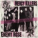 MERCY KILLERS & ENEMY ROSE
