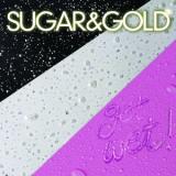 SUGAR & GOLD