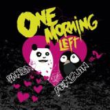 ONE MORNING LEFT