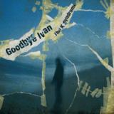GOODBYE IVAN