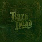 BURY YOUR DEAD