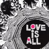 LOVE IS ALL