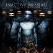 INACTIVE MESSIAH INACTIVE MESSIAH