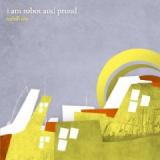 I AM ROBOT & PROUD