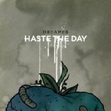 HASTE THE DAY HASTE THE DAY