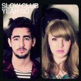 SLOW CLUB