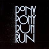 PONY PONY RUN RUN