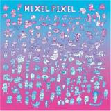 MIXEL PIXEL