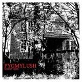 PYGMYLUSH