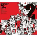 DARKER MY LOVE
