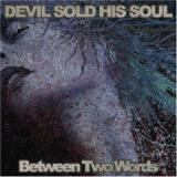 DEVIL SOLD HIS SOUL