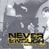 NEVER ENOUGH NEVER ENOUGH