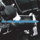 ONE THOUGHT MOMENT