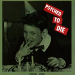 PSYCHED TO DIE