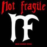 NOT FRAGILE NOT FRAGILE