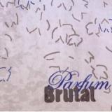 PARFUM BRUTAL