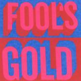 FOOLS GOLD