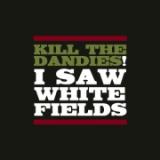 KILL THE DANDIES
