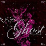 I AM GHOST