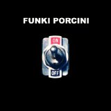 FUNKI PORCINI