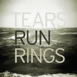 TEARS RUN RINGS