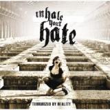 INHALE YOUR HATE INHALE YOUR HATE
