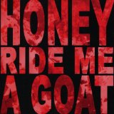 HONEY RIDE ME A GOAT