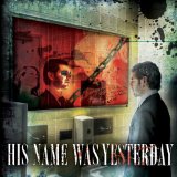 HIS NAME WAS YESTERDAY
