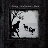 MILKING THE GOATMACHINE MILKING THE GOATMACHINE