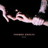 FORMER GHOSTS