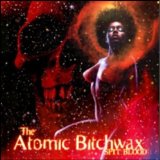 ATOMIC BITCHWAX ATOMIC BITCHWAX