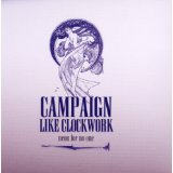 CAMPAIGN LIKE CLOCKWORK