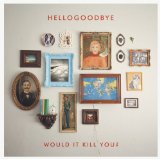 HELLO GOODBYE