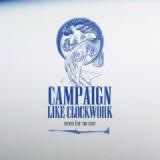 CAMPAIGN LIKE CLOCKWORK