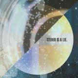 STEREO IS A LIE