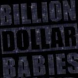 BILLION DOLLAR BABIES