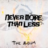 NEVER MORE THAN LESS NEVER MORE THAN LESS