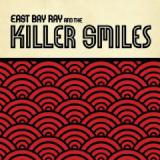 EAST BAY RAY AND THE KILLER SMILES