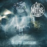 LIKE MOTHS TO FLAMES