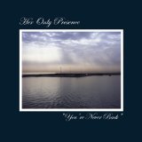 HER ONLY PRESENCE