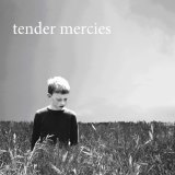 TENDER MERCIES
