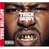 TRICK DADDY TRICK DADDY