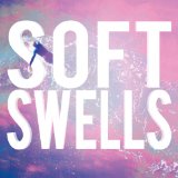 SOFT SWELLS