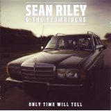 RILEY SEAN & SLOWRIDERS RILEY SEAN & SLOWRIDERS