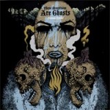 THESE MOUNTAINS ARE GHOST THESE MOUNTAINS ARE GHOST