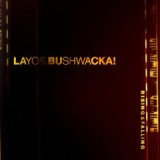 LAYO & BUSHWACKA